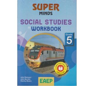 EAEP Super Minds Social Studies Workbook Grade 5 by J. Rukwaro, J. Muriithi and S. Mwaro