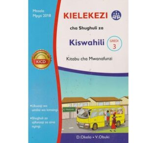 Kielekezi cha Shughuli za Kiswahili Gredi 3 Kitabu cha Mwanafunzi by Mentor