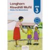 Longhorn Kiswahili Mufti Kitabu Cha Mwanafunzi Gredi 3