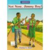 Not now, Jimmy boy by Okoth
