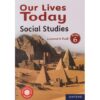 Our Lives Today Social Studies Grade 6 by Oxford